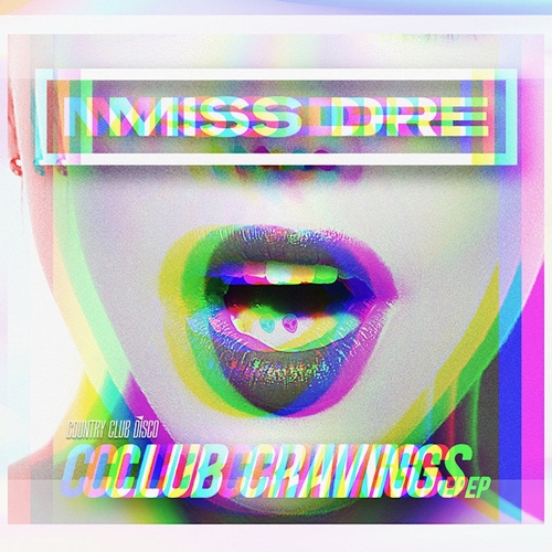 MISS DRE - Club Cravings EP [CCLUB096]